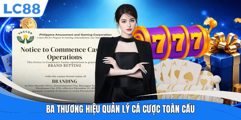 Ba thương hiệu quản lý cá cược toàn cầu