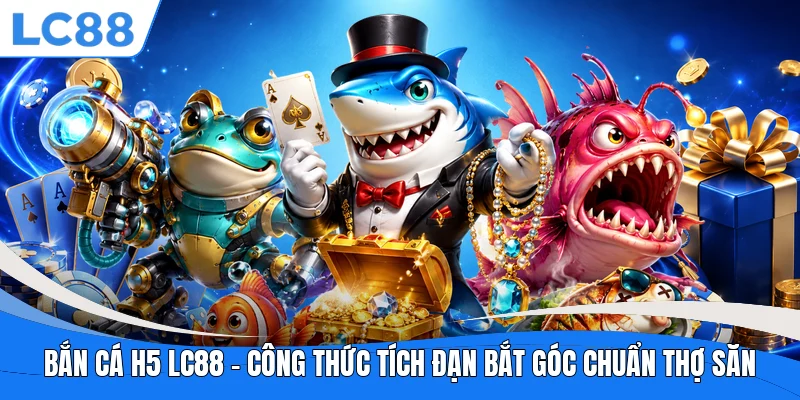 Bắn Cá H5 LC88