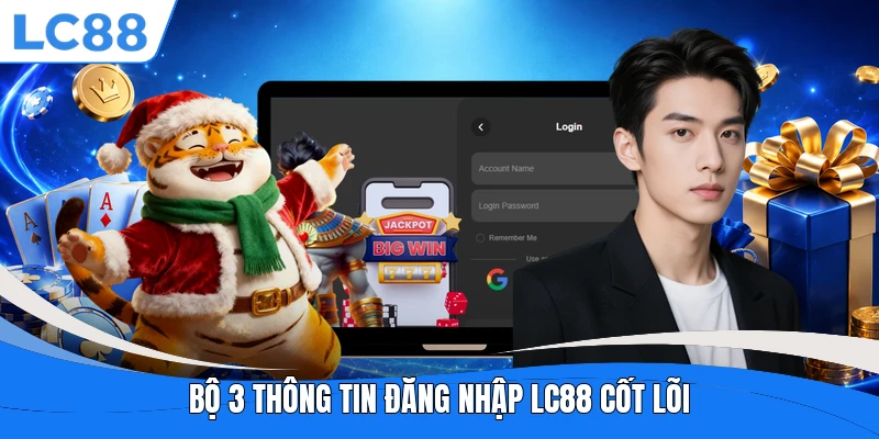 Bộ 3 thông tin đăng nhập LC88 cốt lõi 