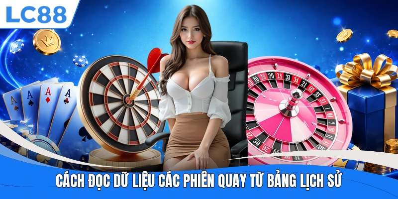 Cách đọc dữ liệu các phiên quay từ bảng lịch sử
