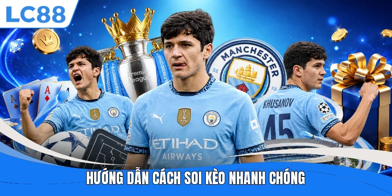 Hướng dẫn cách soi kèo nhanh chóng