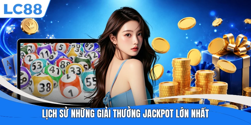 Lịch sử những giải thưởng jackpot lớn nhất