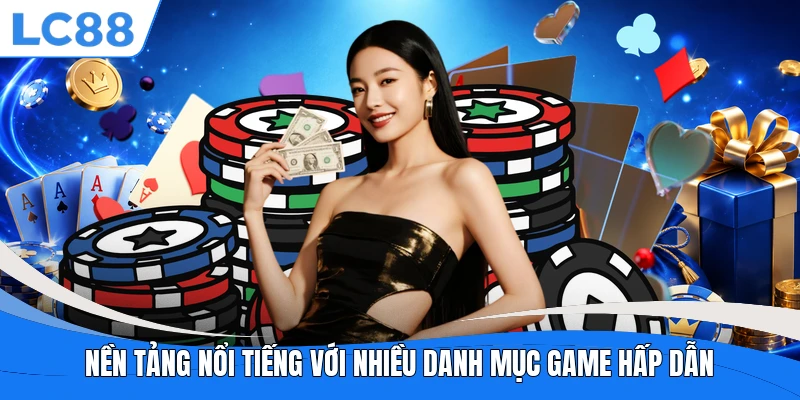 Nền tảng nổi tiếng với nhiều danh mục game hấp dẫn