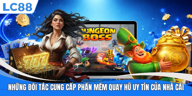 Những đối tác cung cấp phần mềm quay hũ uy tín của nhà cái