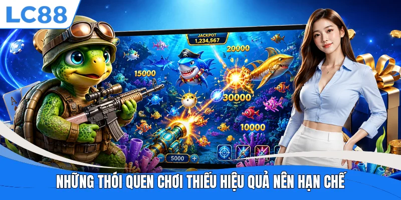 Những thói quen chơi thiếu hiệu quả nên hạn chế