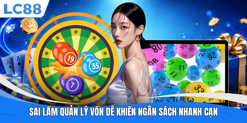 Sai lầm quản lý vốn dễ khiến ngân sách nhanh cạn