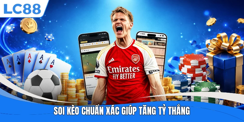 Soi kèo chuẩn xác giúp tăng tỷ thắng