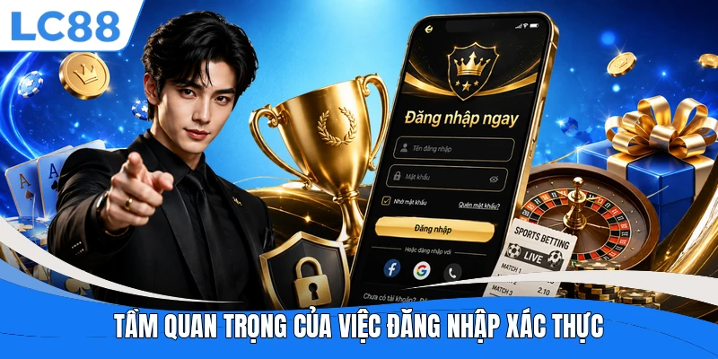 Tầm quan trọng của việc đăng nhập xác thực