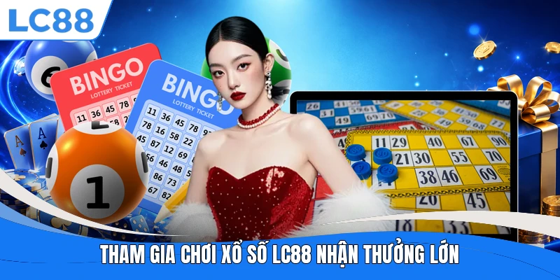 Tham gia chơi xổ số LC88 nhận thưởng lớn